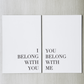 I Belong With You, You Belong With Me Master Bedroom Poster Boards (set of 2) | DIY Kit - Homeworks Etc ®