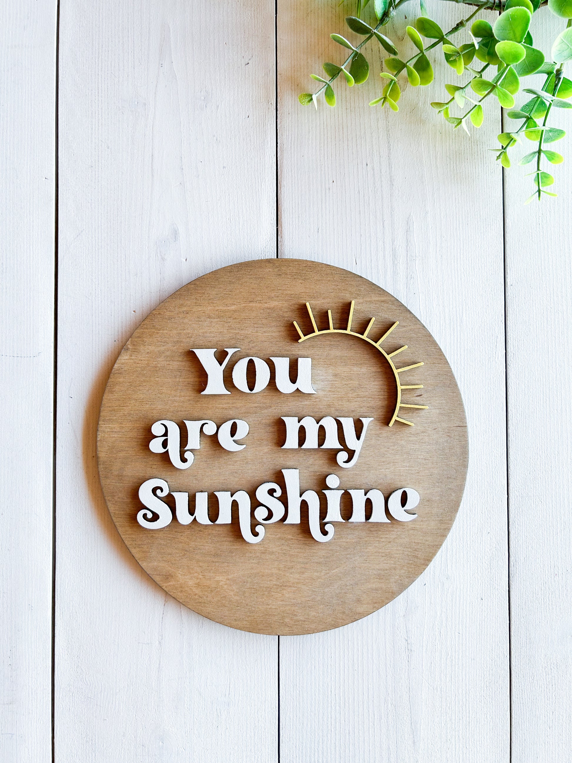 You are my Sunshine Round Wood Sign (9") | DIY Kit - Homeworks Etc ®