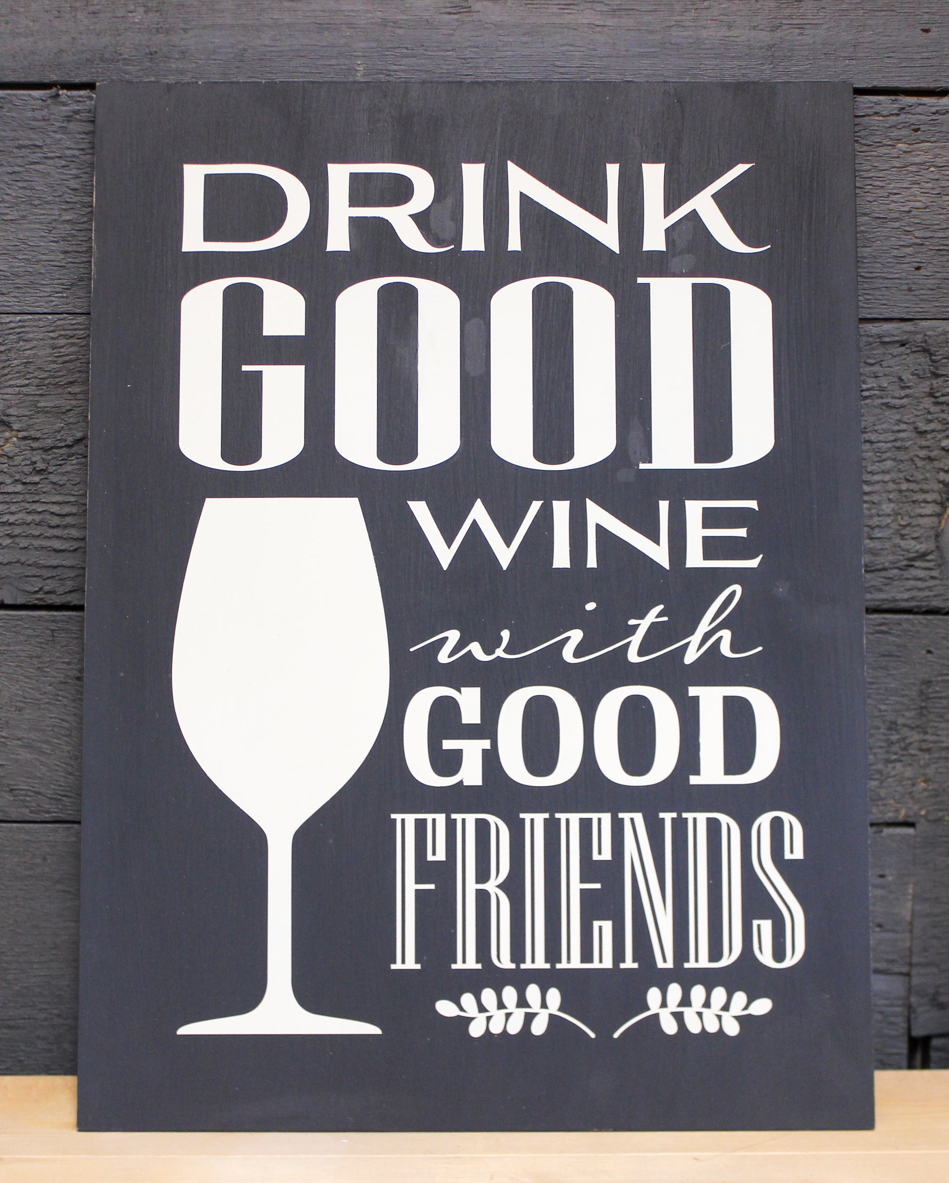 Drink Good Wine With Good Friends Wood Poster Board | DIY Kit - Homeworks Etc ®