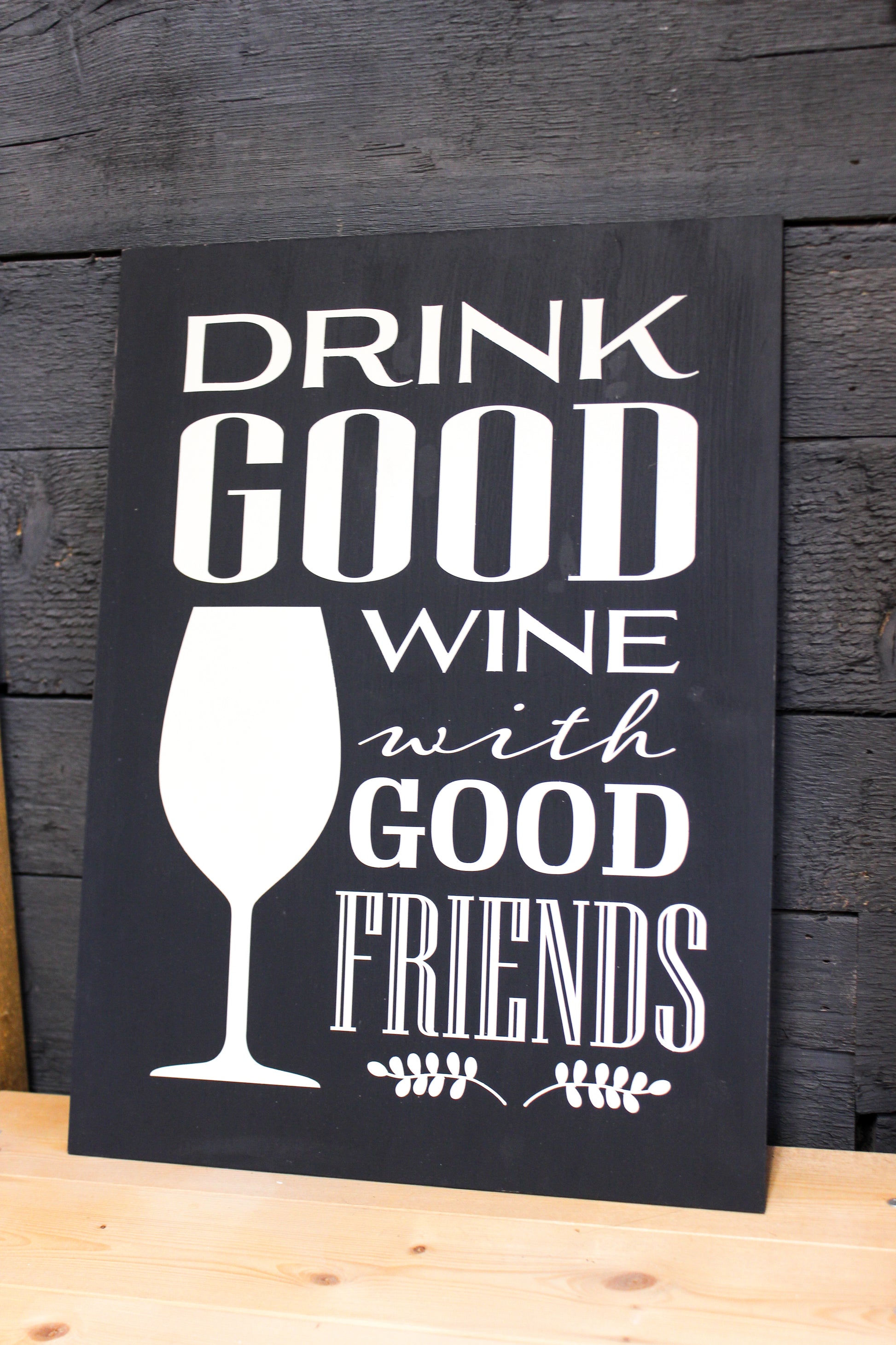 Drink Good Wine With Good Friends Wood Poster Board | DIY Kit - Homeworks Etc ®